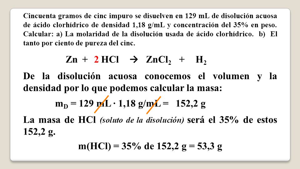 La masa de HCl (soluto de la disolución) será el 35% de estos 152,2 g.