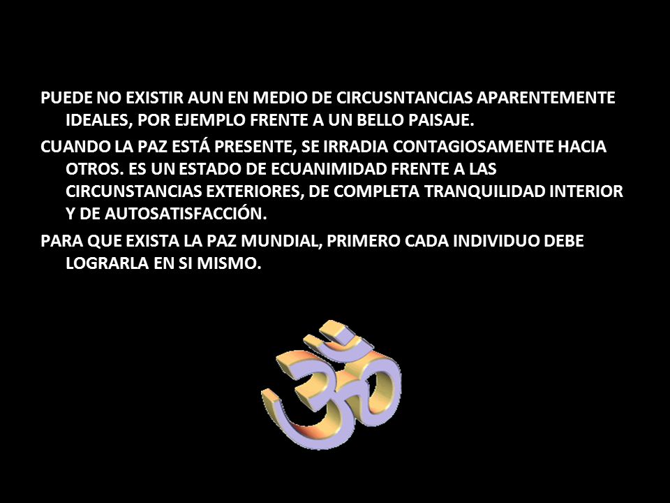PUEDE NO EXISTIR AUN EN MEDIO DE CIRCUSNTANCIAS APARENTEMENTE IDEALES, POR EJEMPLO FRENTE A UN BELLO PAISAJE.