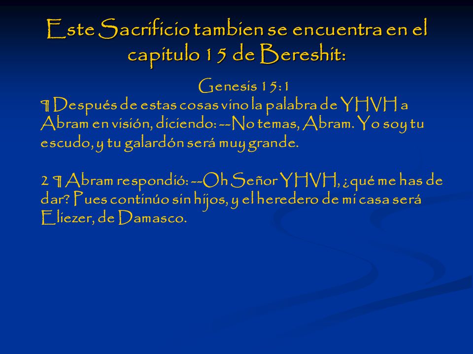 Este Sacrificio tambien se encuentra en el capitulo 15 de Bereshit: