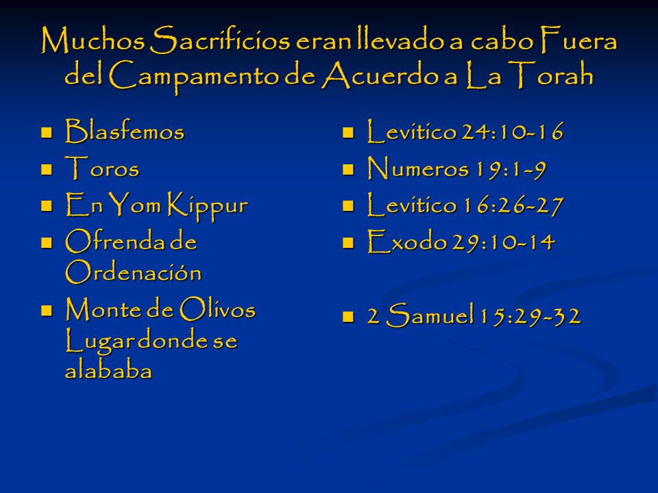 Muchos Sacrificios eran llevado a cabo Fuera del Campamento de Acuerdo a La Torah