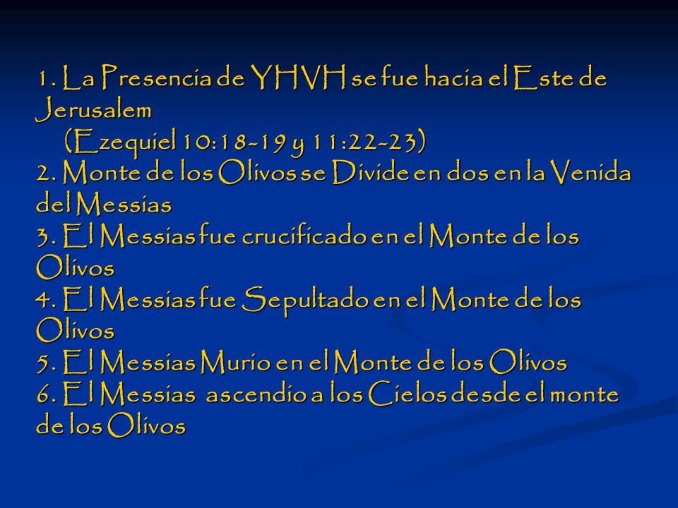 1. La Presencia de YHVH se fue hacia el Este de Jerusalem (Ezequiel 10:18-19 y 11:22-23) 2.