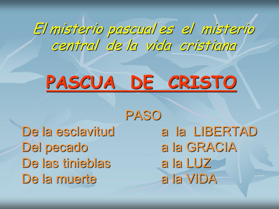 El misterio pascual es el misterio central de la vida cristiana
