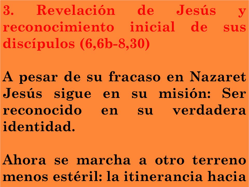 3. Revelación de Jesús y reconocimiento inicial de sus discípulos (6,6b-8,30)