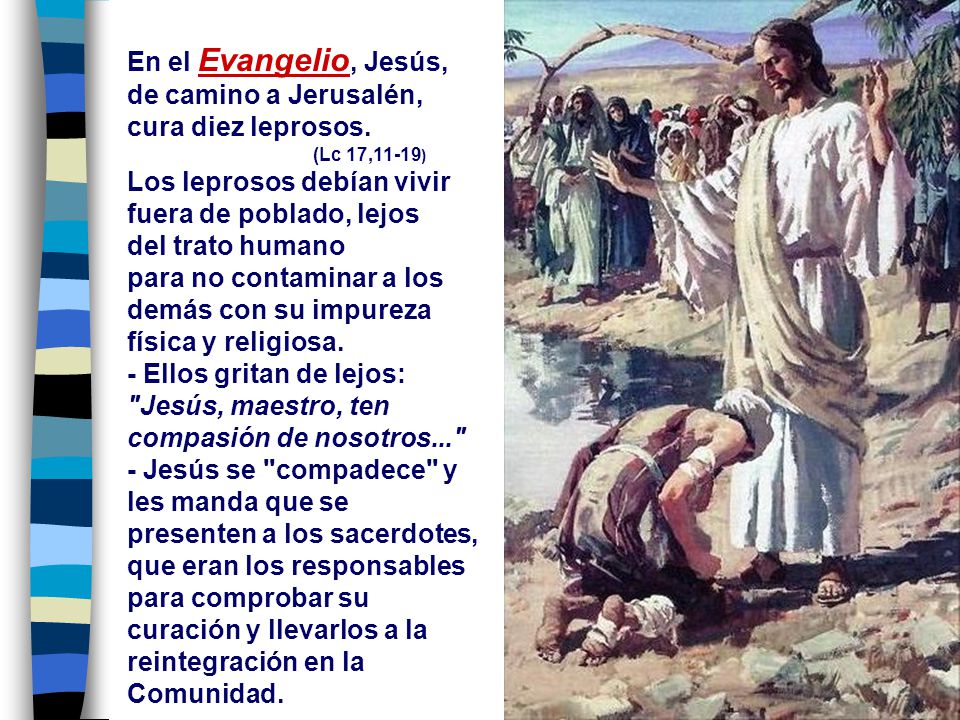 En el Evangelio, Jesús, de camino a Jerusalén, cura diez leprosos.