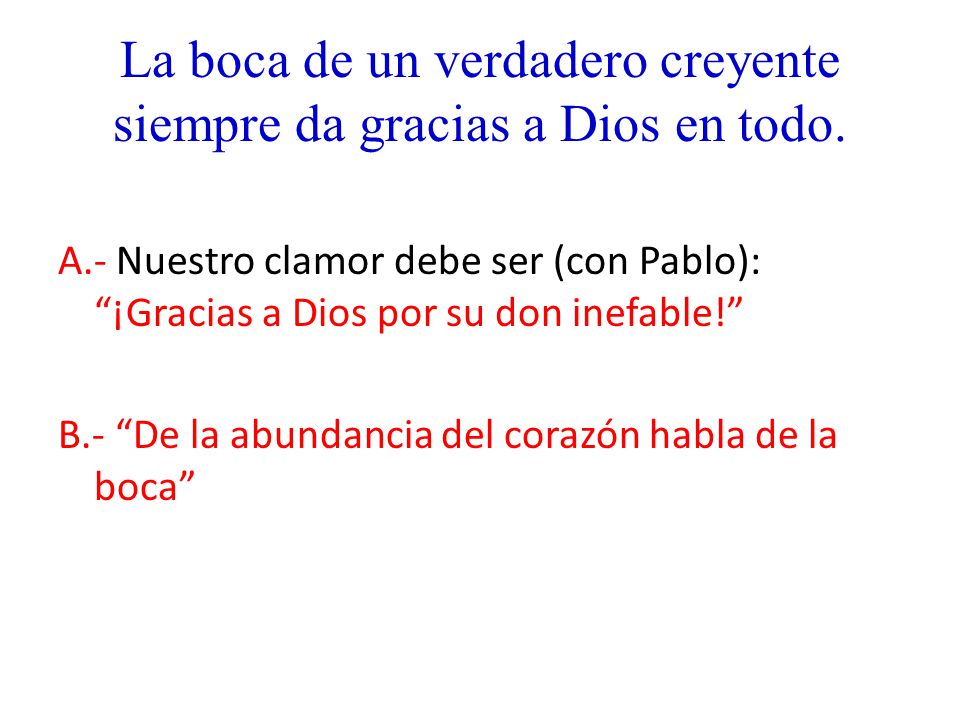 La boca de un verdadero creyente siempre da gracias a Dios en todo.