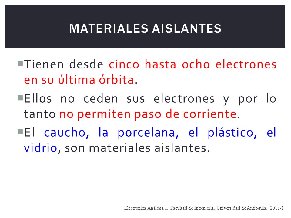 Tienen desde cinco hasta ocho electrones en su última órbita.