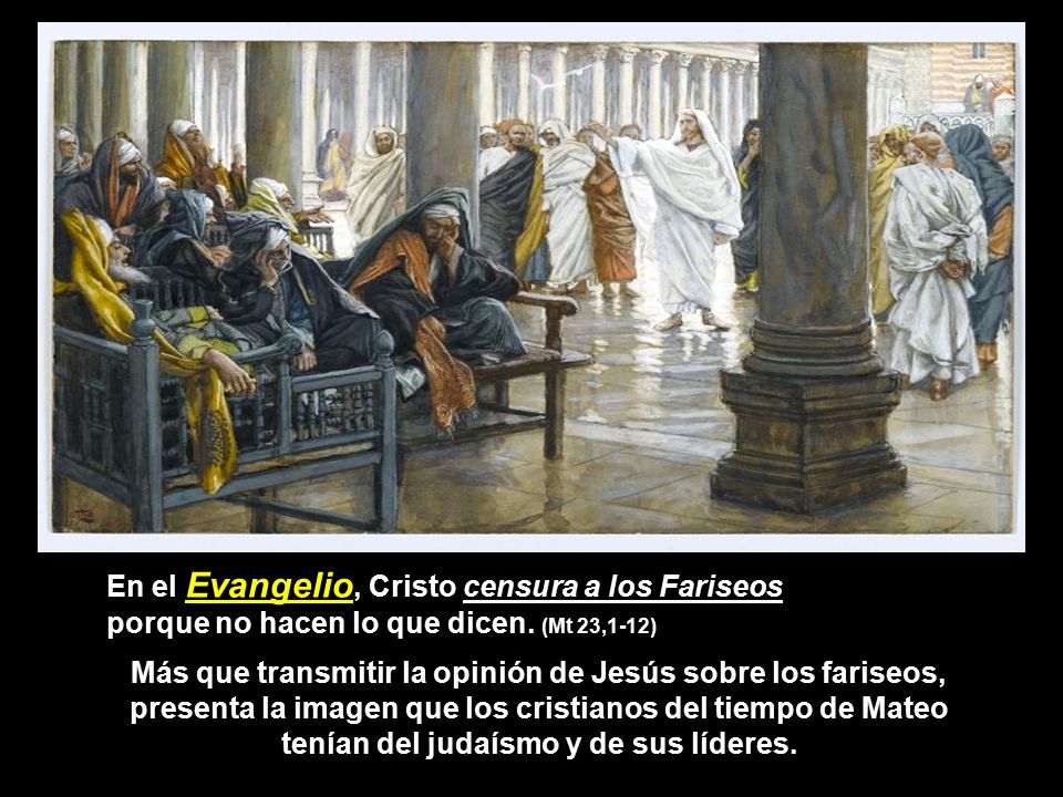 Más que transmitir la opinión de Jesús sobre los fariseos,