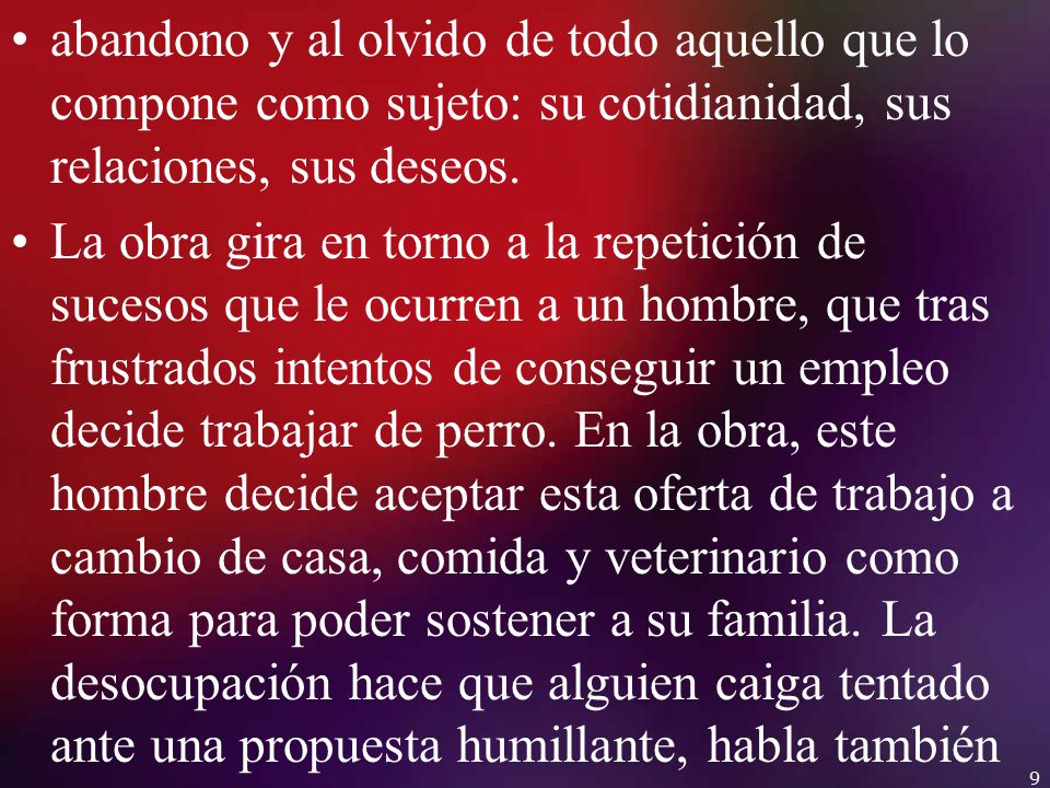 abandono y al olvido de todo aquello que lo compone como sujeto: su cotidianidad, sus relaciones, sus deseos.