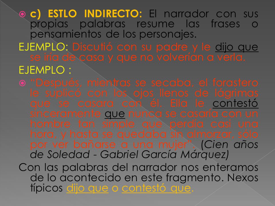 c) ESTLO INDIRECTO: El narrador con sus propias palabras resume las frases o pensamientos de los personajes.