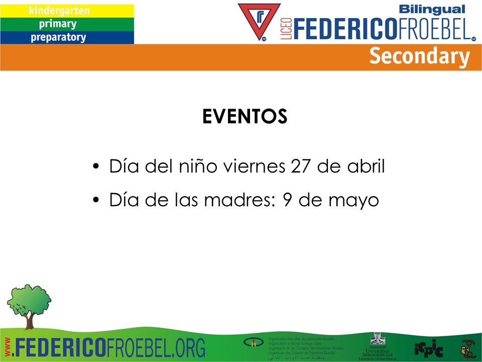 EVENTOS Día del niño viernes 27 de abril Día de las madres: 9 de mayo