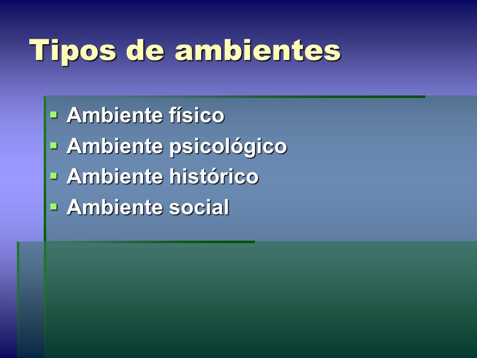 Tipos de ambientes Ambiente físico Ambiente psicológico
