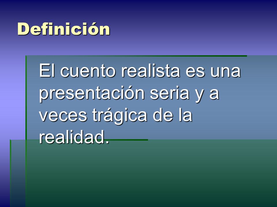 Definición El cuento realista es una presentación seria y a veces trágica de la realidad.