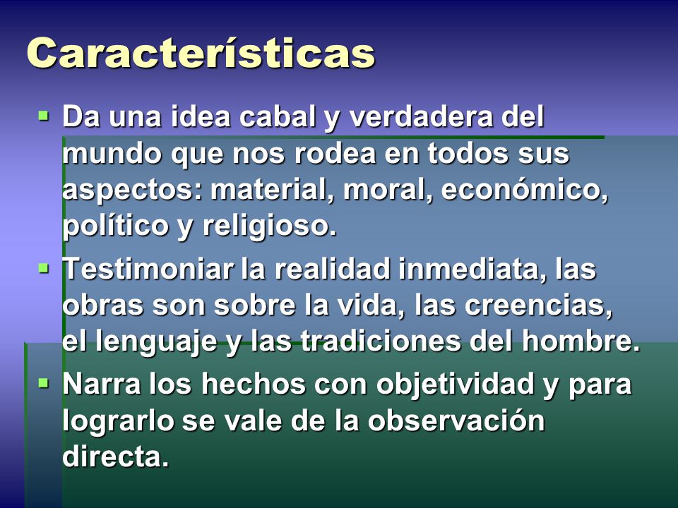 Características Da una idea cabal y verdadera del mundo que nos rodea en todos sus aspectos: material, moral, económico, político y religioso.
