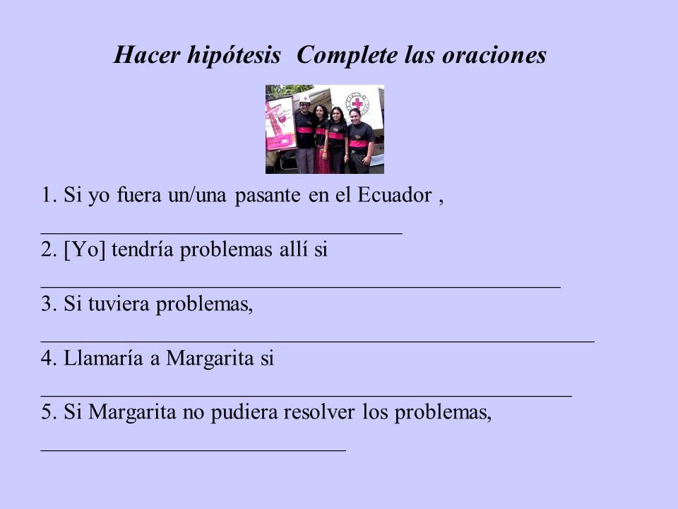 Hacer hipótesis Complete las oraciones