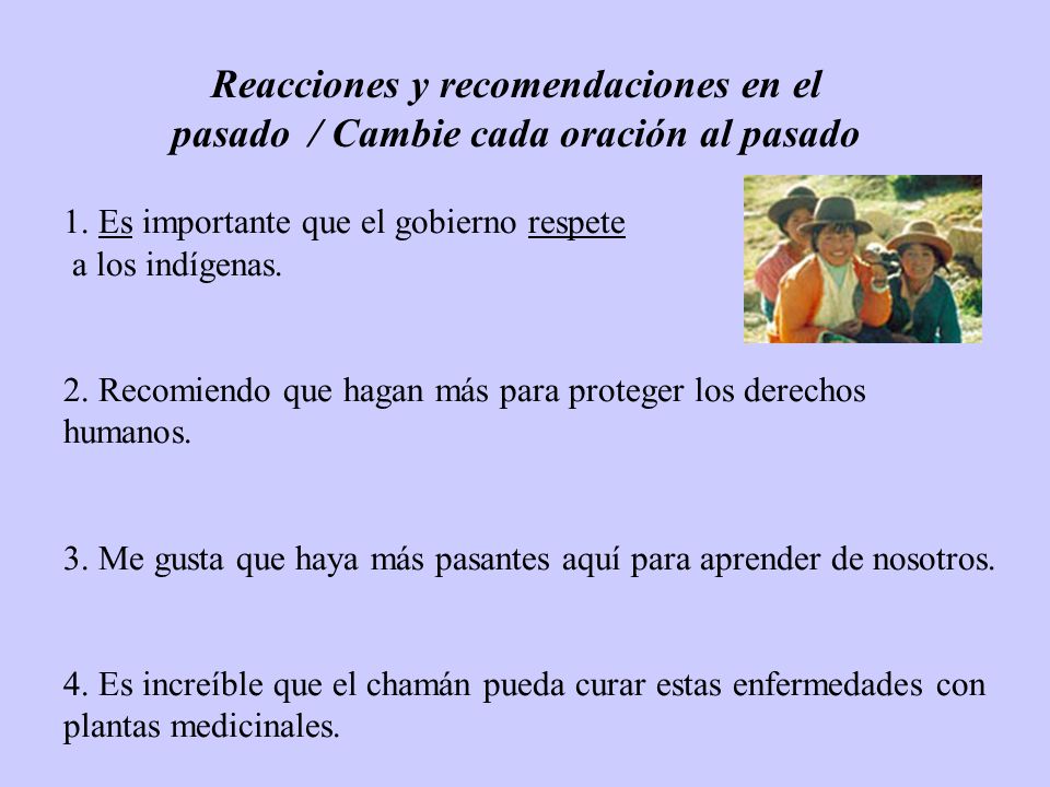 Reacciones y recomendaciones en el pasado / Cambie cada oración al pasado