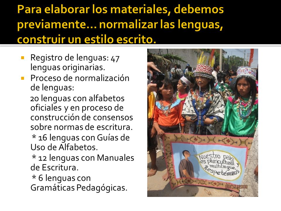 Para elaborar los materiales, debemos previamente… normalizar las lenguas, construir un estilo escrito.