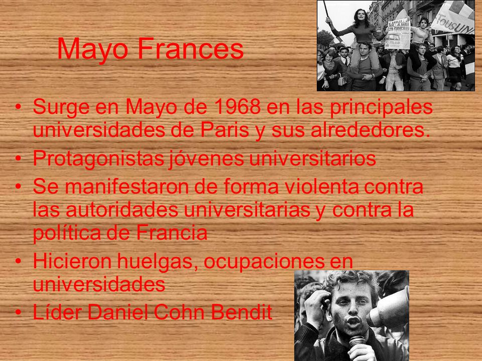 Mayo Frances Surge en Mayo de 1968 en las principales universidades de Paris y sus alrededores. Protagonistas jóvenes universitarios.