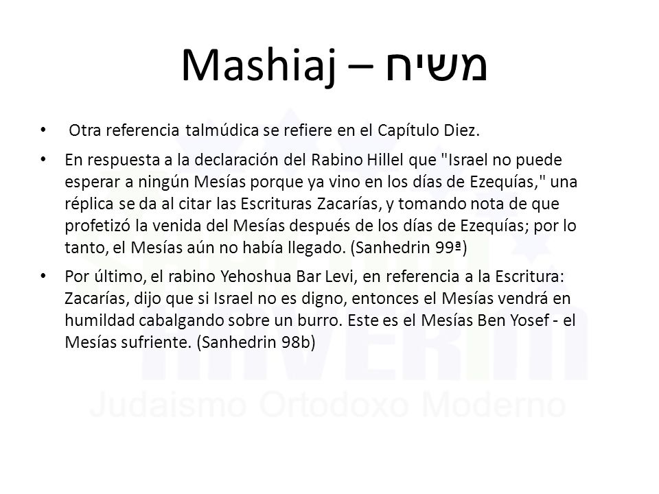 Mashiaj – משיח Otra referencia talmúdica se refiere en el Capítulo Diez.