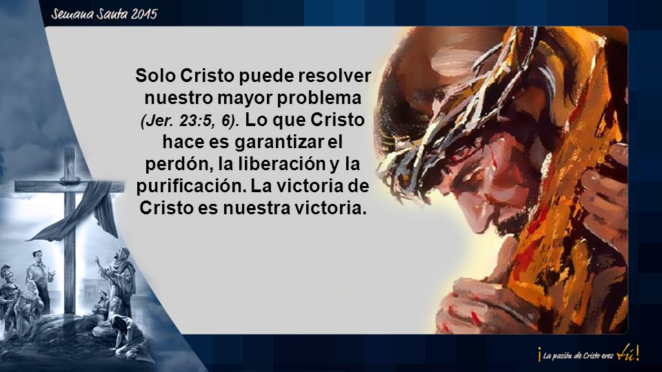 Solo Cristo puede resolver nuestro mayor problema (Jer. 23:5, 6)
