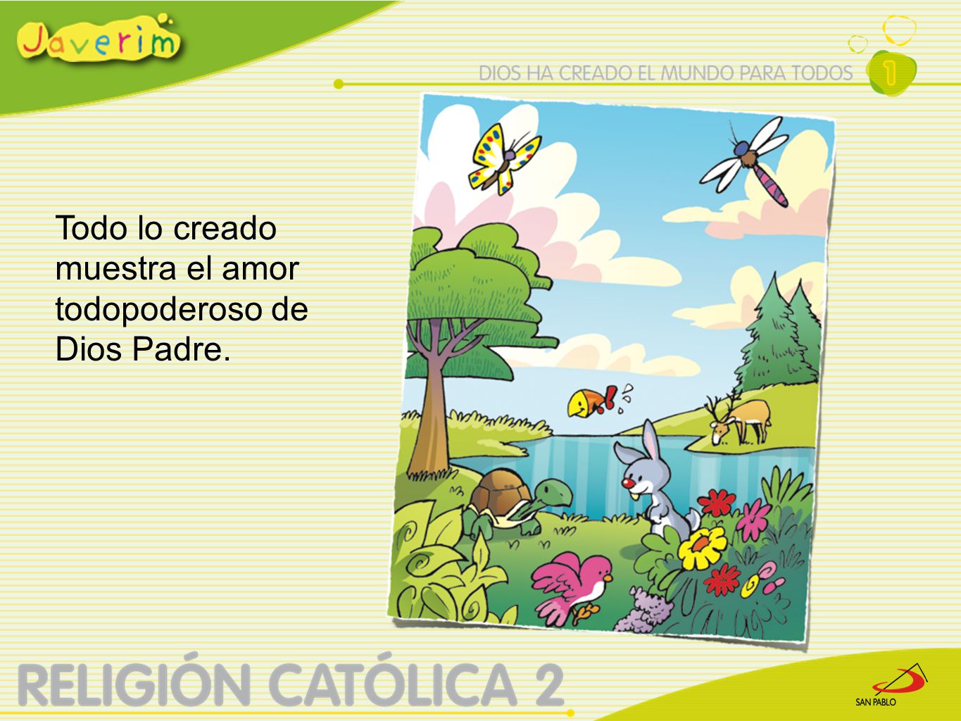 Todo lo creado muestra el amor todopoderoso de Dios Padre.