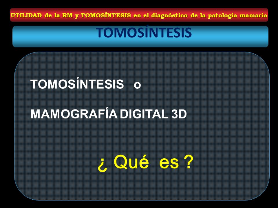 ¿ Qué es TOMOSÍNTESIS TOMOSÍNTESIS o MAMOGRAFÍA DIGITAL 3D 44