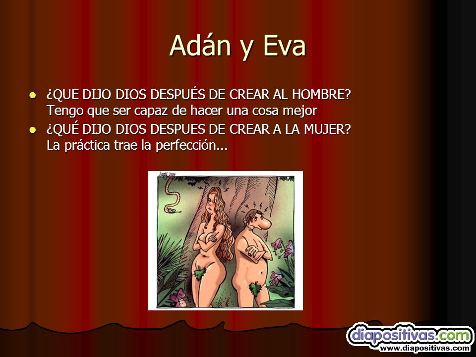 Adán y Eva ¿QUE DIJO DIOS DESPUÉS DE CREAR AL HOMBRE Tengo que ser capaz de hacer una cosa mejor.