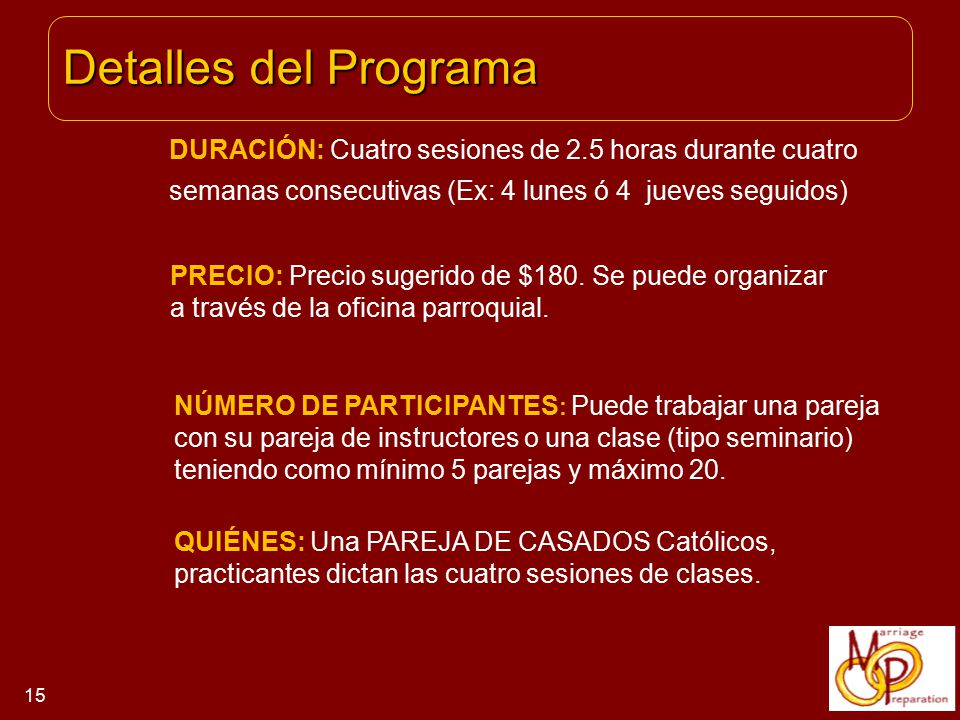 Detalles del Programa DURACIÓN: Cuatro sesiones de 2.5 horas durante cuatro. semanas consecutivas (Ex: 4 lunes ó 4 jueves seguidos)