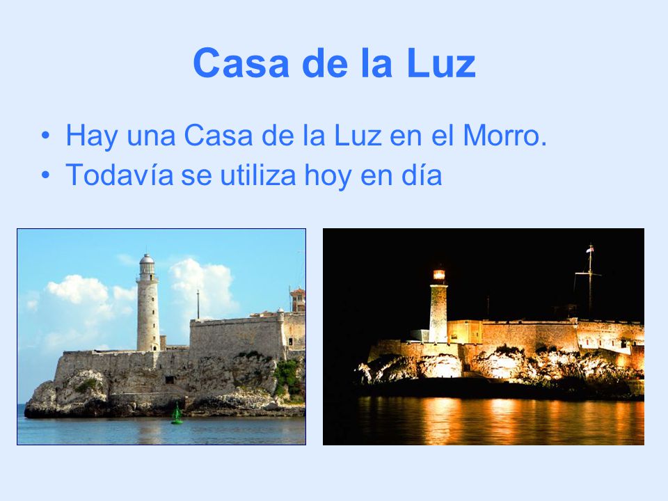 Casa de la Luz Hay una Casa de la Luz en el Morro.
