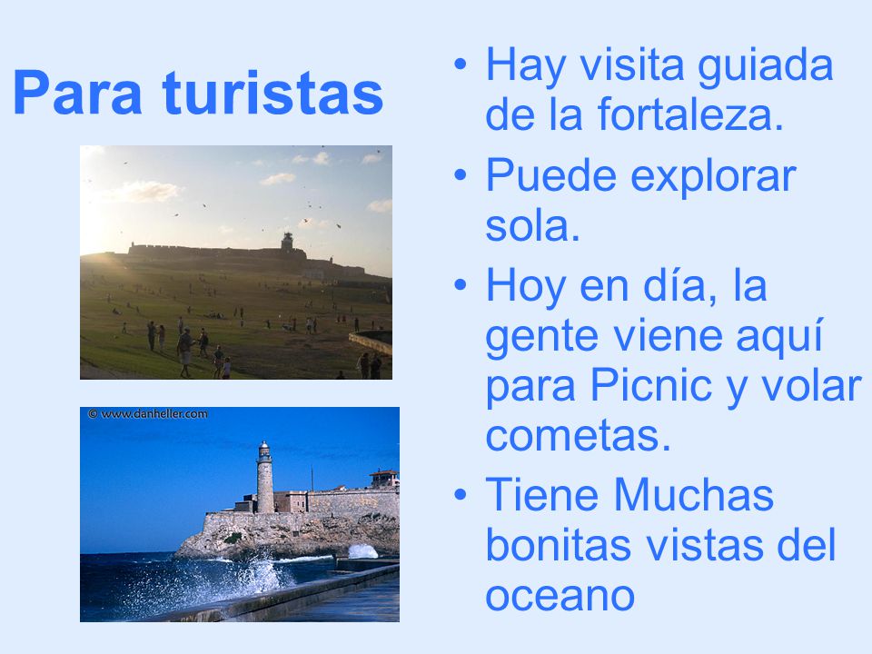 Para turistas Hay visita guiada de la fortaleza. Puede explorar sola.