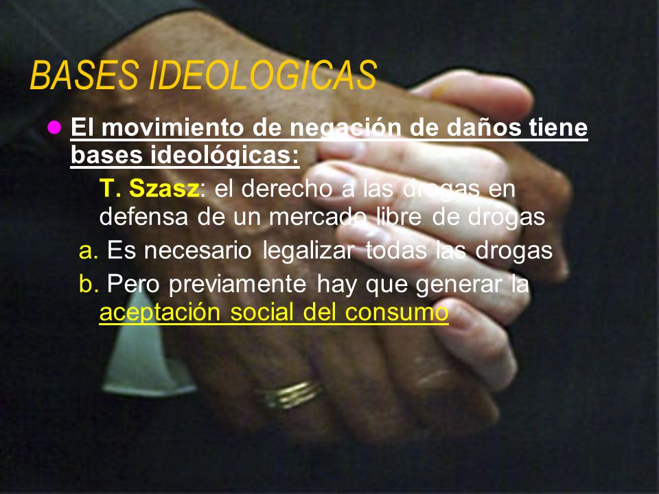 BASES IDEOLOGICAS El movimiento de negación de daños tiene bases ideológicas: