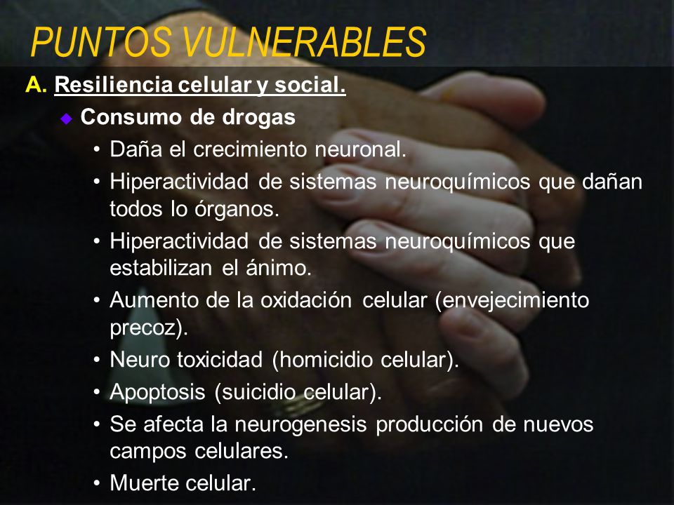 PUNTOS VULNERABLES A. Resiliencia celular y social. Consumo de drogas