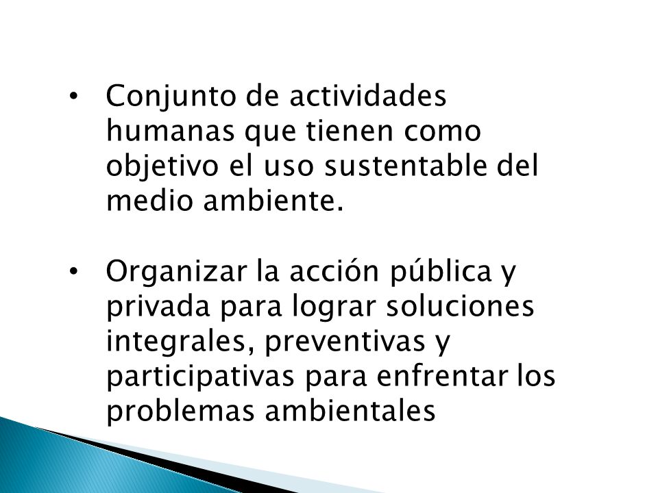 Conjunto de actividades humanas que tienen como objetivo el uso sustentable del medio ambiente.