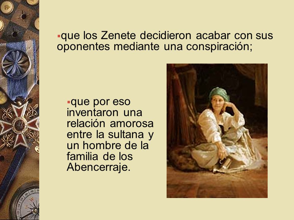 que los Zenete decidieron acabar con sus oponentes mediante una conspiración;