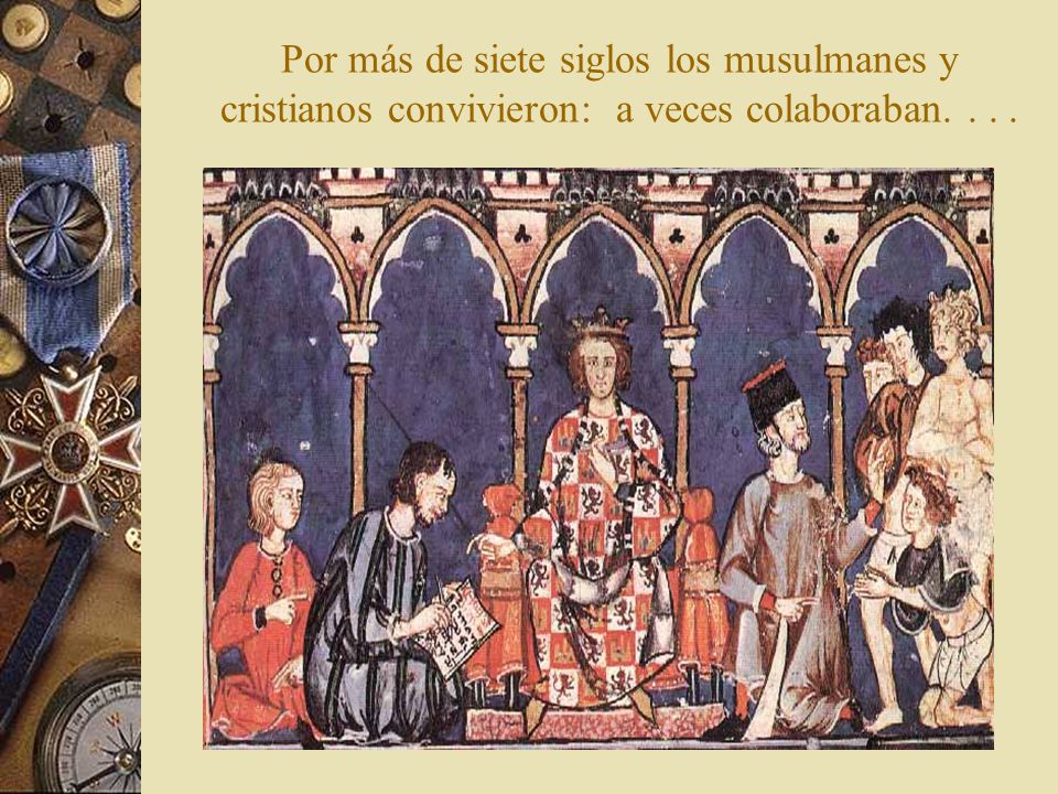 Por más de siete siglos los musulmanes y cristianos convivieron: a veces colaboraban