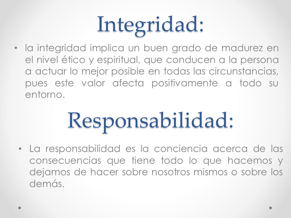 Integridad: Responsabilidad: