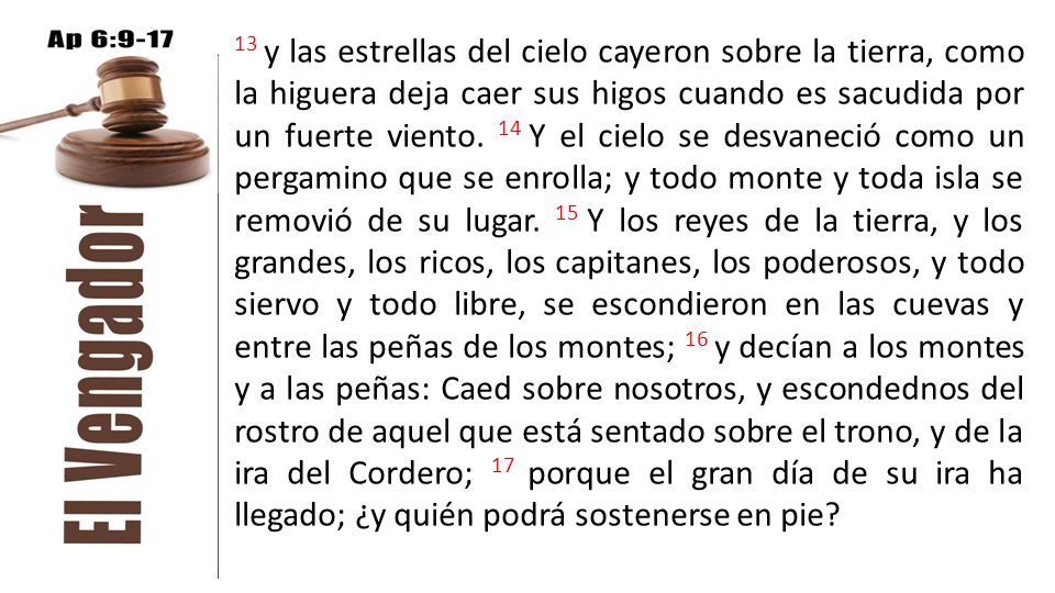 13 y las estrellas del cielo cayeron sobre la tierra, como la higuera deja caer sus higos cuando es sacudida por un fuerte viento.
