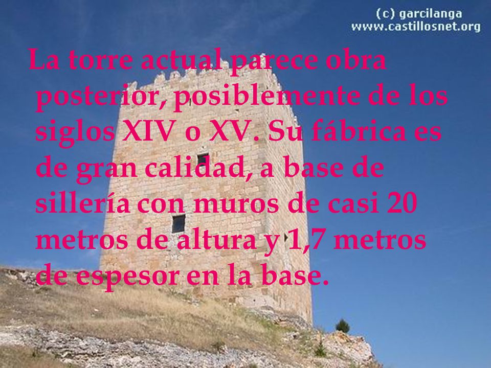 La torre actual parece obra posterior, posiblemente de los siglos XIV o XV.
