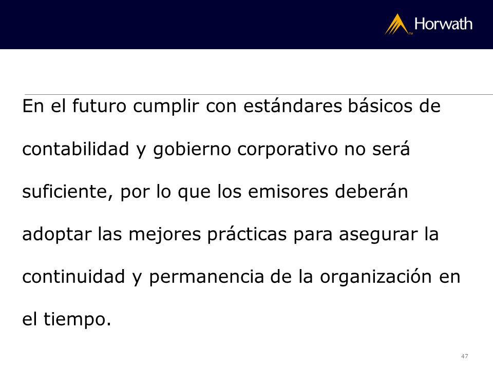 En el futuro cumplir con estándares básicos de contabilidad y gobierno corporativo no será suficiente, por lo que los emisores deberán adoptar las mejores prácticas para asegurar la continuidad y permanencia de la organización en el tiempo.