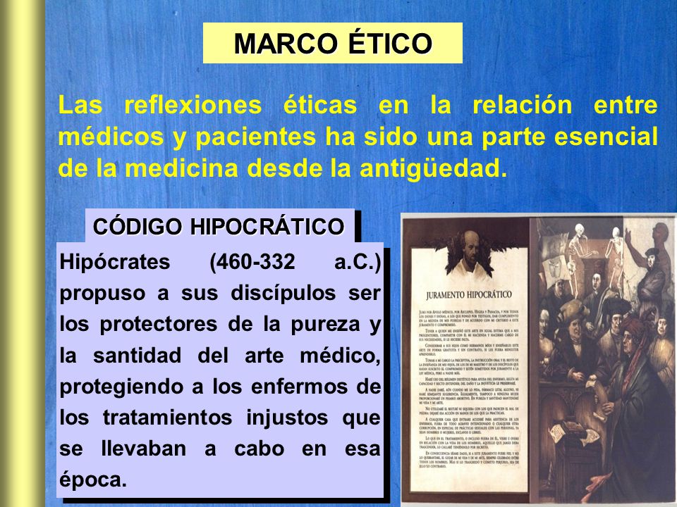 MARCO ÉTICO Las reflexiones éticas en la relación entre médicos y pacientes ha sido una parte esencial de la medicina desde la antigüedad.