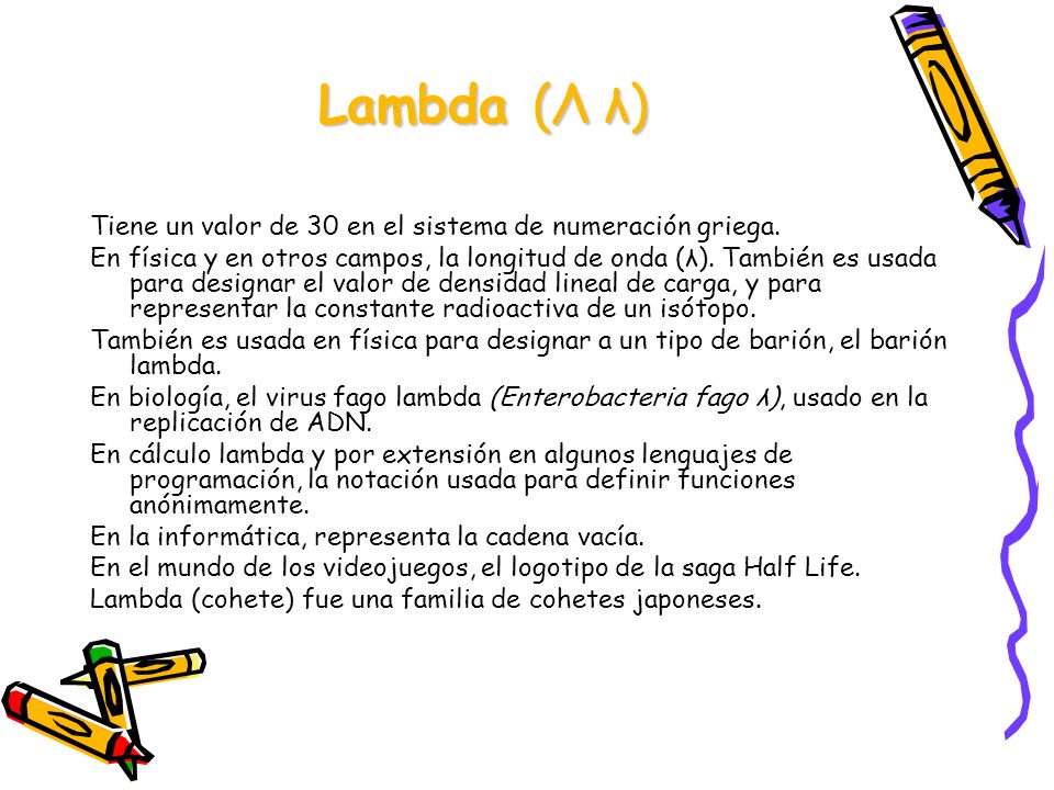 Lambda (Λ λ) Tiene un valor de 30 en el sistema de numeración griega.