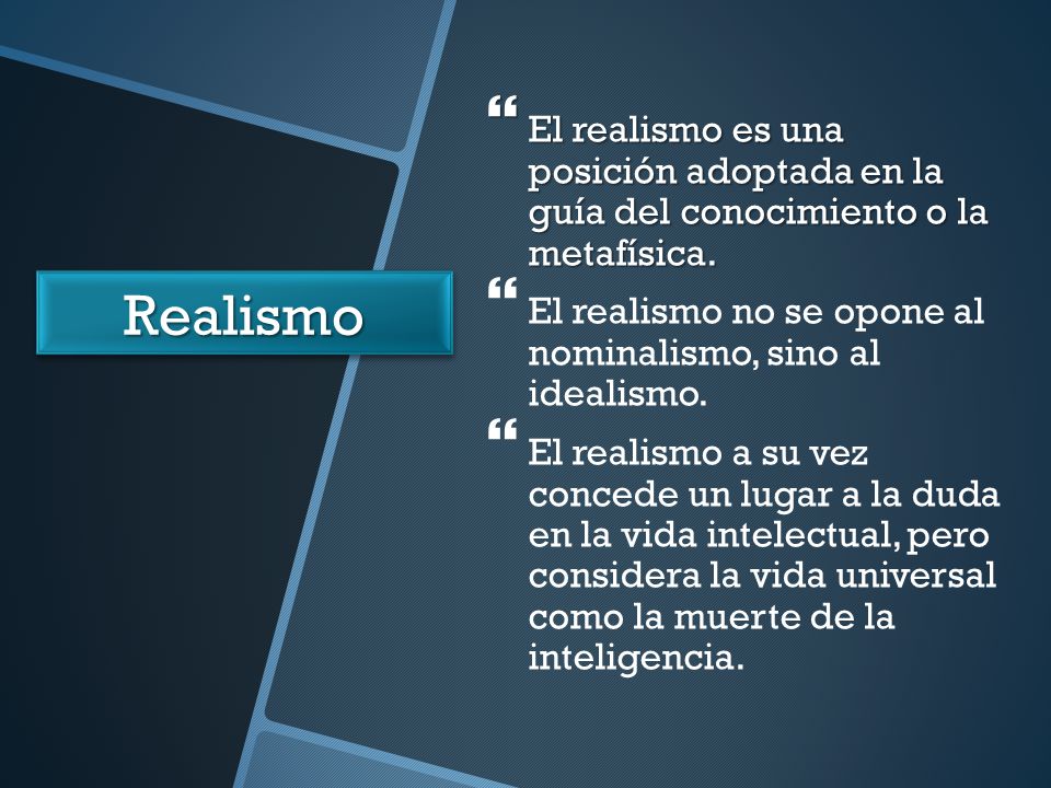 El realismo es una posición adoptada en la guía del conocimiento o la metafísica.