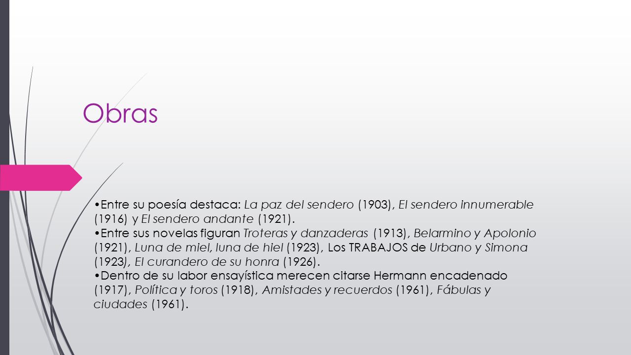 Obras •Entre su poesía destaca: La paz del sendero (1903), El sendero innumerable (1916) y El sendero andante (1921).