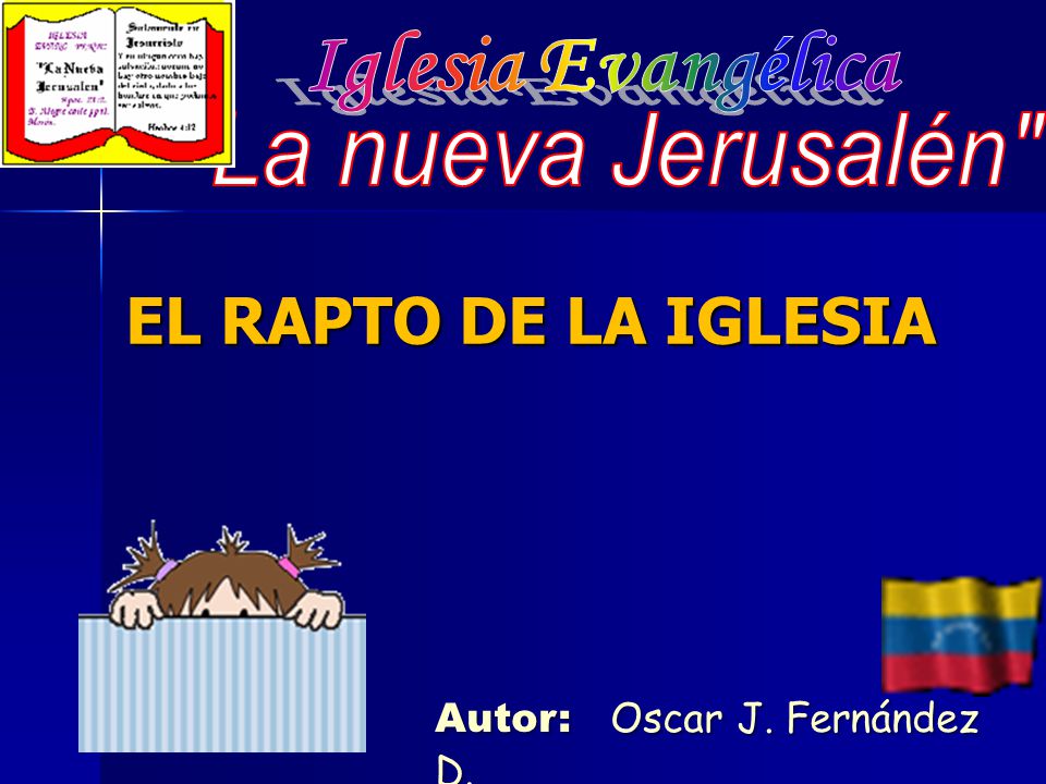 EL RAPTO DE LA IGLESIA Iglesia Evangélica La nueva Jerusalén