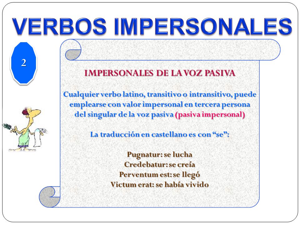 VERBOS IMPERSONALES 2 IMPERSONALES DE LA VOZ PASIVA