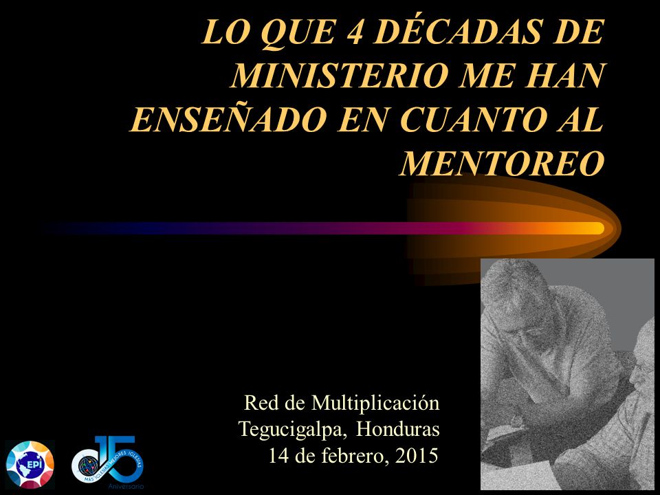 LO QUE 4 DÉCADAS DE MINISTERIO ME HAN ENSEÑADO EN CUANTO AL MENTOREO