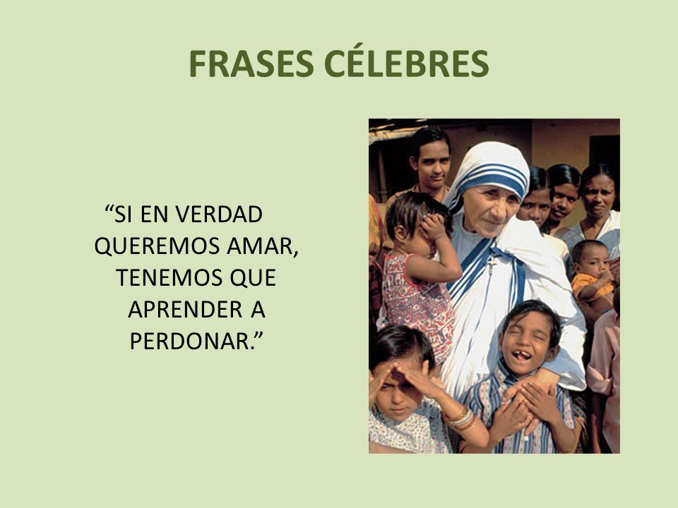 SI EN VERDAD QUEREMOS AMAR, TENEMOS QUE APRENDER A PERDONAR.