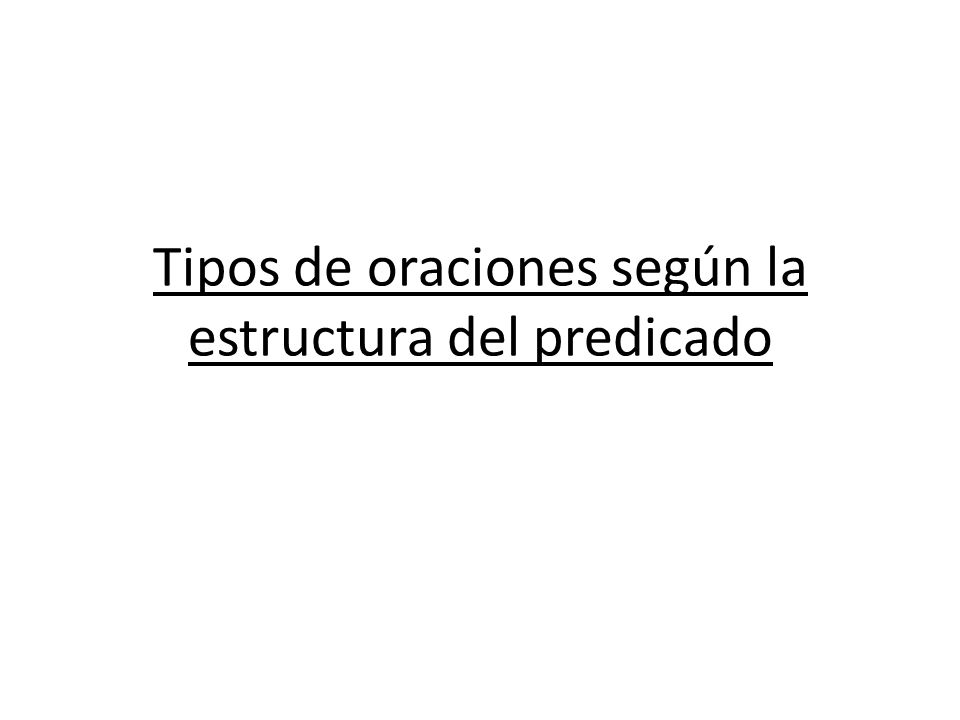 Tipos de oraciones según la estructura del predicado