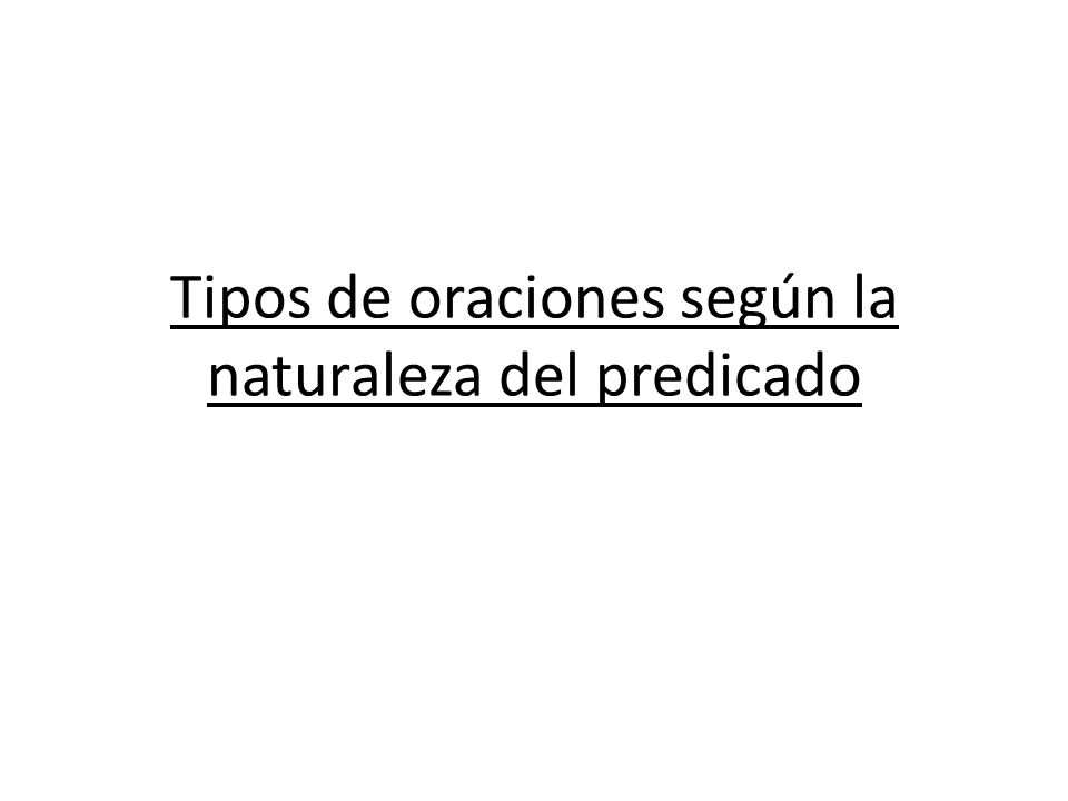 Tipos de oraciones según la naturaleza del predicado
