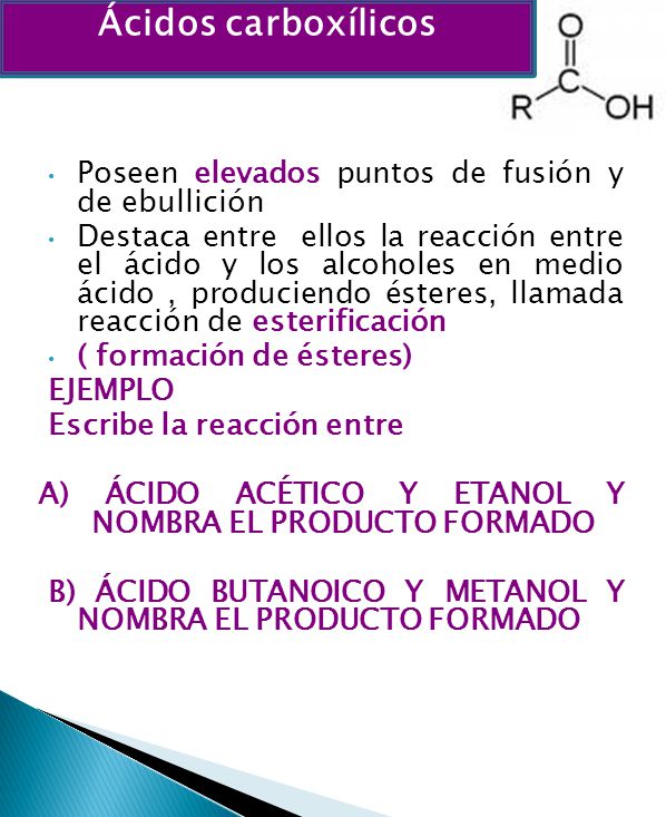 Ácidos carboxílicos Poseen elevados puntos de fusión y de ebullición