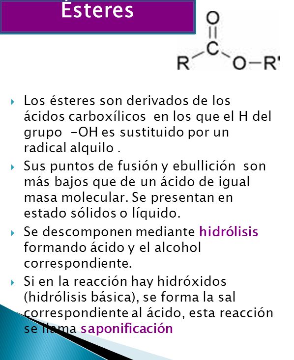 Ésteres Los ésteres son derivados de los ácidos carboxílicos en los que el H del grupo -OH es sustituido por un radical alquilo .
